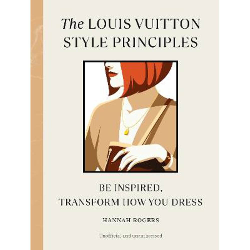 The Louis Vuitton Style Principles (Hardback) - Hannah Rogers